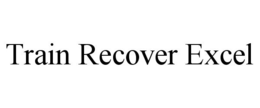 TRAIN RECOVER EXCEL trademark