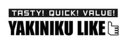TASTY! QUICK! VALUE! YAKINIKU LIKE trademark