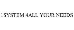 1SYSTEM 4ALL YOUR NEEDS trademark