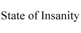 STATE OF INSANITY trademark