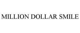 MILLION DOLLAR SMILE trademark