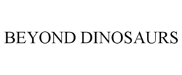 BEYOND DINOSAURS trademark