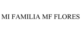 MI FAMILIA MF FLORES trademark