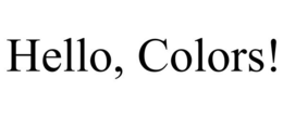 HELLO, COLORS! trademark