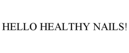 HELLO HEALTHY NAILS! trademark