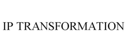 IP TRANSFORMATION trademark