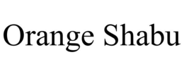 ORANGE SHABU trademark