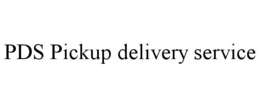PDS PICKUP DELIVERY SERVICE trademark