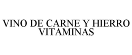 VINO DE CARNE Y HIERRO VITAMINAS trademark