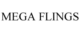 MEGA FLINGS trademark