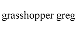 GRASSHOPPER GREG trademark