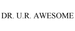DR. U.R. AWESOME trademark