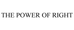 THE POWER OF RIGHT trademark