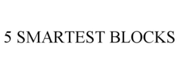 5 SMARTEST BLOCKS trademark