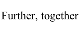 FURTHER, TOGETHER trademark