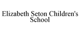 ELIZABETH SETON CHILDREN'S SCHOOL trademark