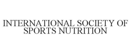 INTERNATIONAL SOCIETY OF SPORTS NUTRITION trademark