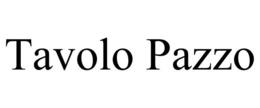 TAVOLO PAZZO trademark