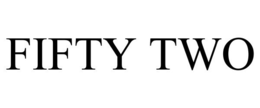 FIFTY TWO trademark