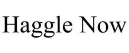HAGGLE NOW trademark