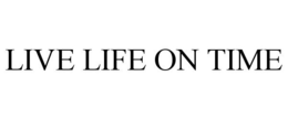 LIVE LIFE ON TIME trademark