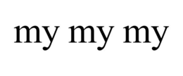 MY MY MY trademark