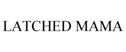 LATCHED MAMA trademark