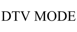 DTV MODE trademark
