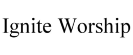 IGNITE WORSHIP trademark