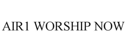 AIR1 WORSHIP NOW trademark