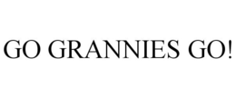 GO GRANNIES GO! trademark