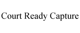 COURT READY CAPTURE trademark