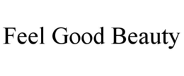 FEEL GOOD BEAUTY trademark