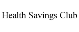 HEALTH SAVINGS CLUB trademark