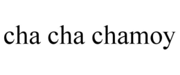 CHA CHA CHAMOY trademark