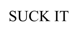 SUCK IT trademark