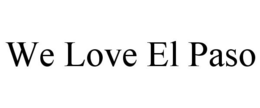 WE LOVE EL PASO trademark
