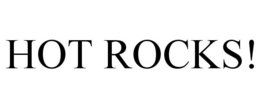 HOT ROCKS! trademark