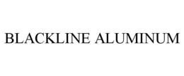 BLACKLINE ALUMINUM trademark