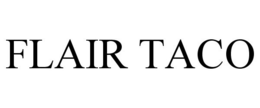 FLAIR TACO trademark