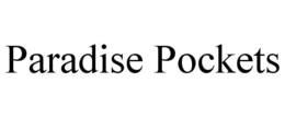 PARADISE POCKETS trademark