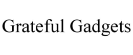 GRATEFUL GADGETS trademark