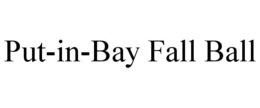 PUT-IN-BAY FALL BALL trademark