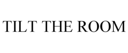 TILT THE ROOM trademark