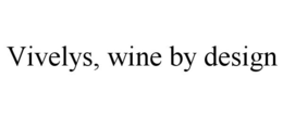 VIVELYS, WINE BY DESIGN trademark