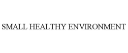 SMALL HEALTHY ENVIRONMENT trademark