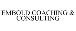 EMBOLD COACHING & CONSULTING trademark