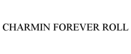 CHARMIN FOREVER ROLL trademark