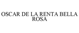 OSCAR DE LA RENTA BELLA ROSA trademark