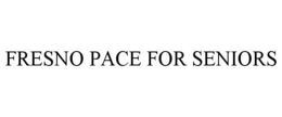 FRESNO PACE FOR SENIORS trademark